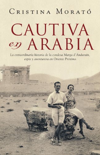 9788401305573: Cautiva en Arabia: La extraordinaria historia de la condesa Marga d'Andurain, espa y aventurera (Obras diversas)