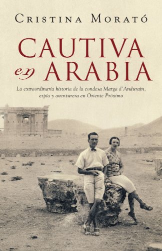 9788401305573: Cautiva en Arabia: La extraordinaria historia de la condesa Marga d'Andurain, espía y aventurera (Obras diversas)
