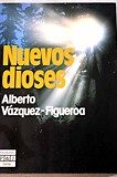 Beispielbild fr Nuevos dioses Alberto Vazquez-Figueroa zum Verkauf von VANLIBER