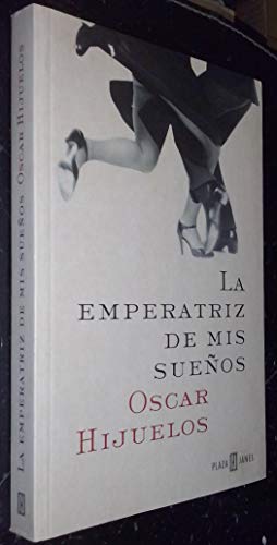 LA Emperatriz De Mis Suenos (Spanish Edition) (9788401328978) by Hijuelos, Oscar