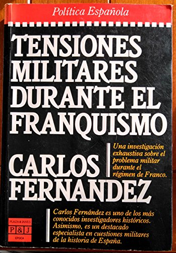 9788401332784: Tensiones militares durante el franquismo: Carlos Fernández (Epoca. Política española) (Spanish Edition)
