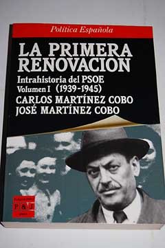 Beispielbild fr LA PRIMERA RENOVACIN. Intrahistoria del PSOE, Volumen I (1939-1945) zum Verkauf von medimops