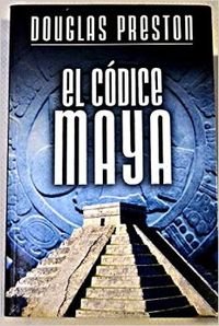 El cÃ³dice Maya / The Codex (Spanish Edition) (9788401335594) by Preston, Douglas