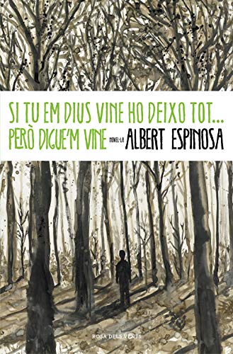 Imagen de archivo de Si tu em dius vine ho deixo tot-- pero digue'm vine (NARRATIVA, Band 136092) a la venta por medimops