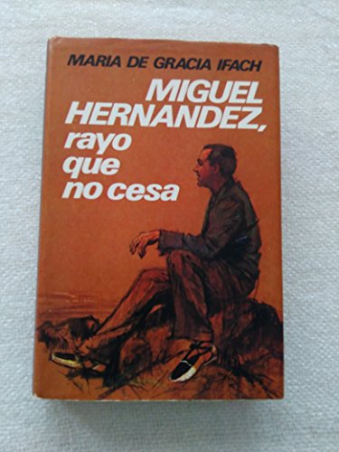 9788401340352: Miguel Hernndez, Rayo que no Cesa (La vida es ro)