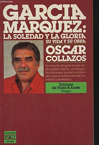 Imagen de archivo de Garca Mrquez, la Soledad y la Gloria : Su Vida y Su Obra a la venta por Better World Books