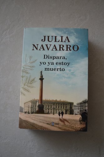 9788401342202: Dispara, yo ya estoy muerto (Julia Navarro)