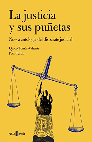 Imagen de archivo de La justicia y sus puetas. Nueva antologa del disparate judicial. Quico-Toms Valiente, Paco Pardo a la venta por Grupo Letras