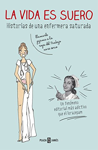 La vida es suero: Historias de una enfermera saturada (Spanish Edition) - Enfermera  Saturada, Enfermera Saturada: 9788401347283 - AbeBooks