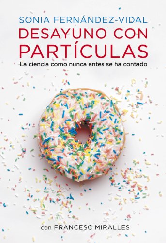 Beispielbild fr Desayuno con partculas : la ciencia como nunca antes se ha contado zum Verkauf von medimops