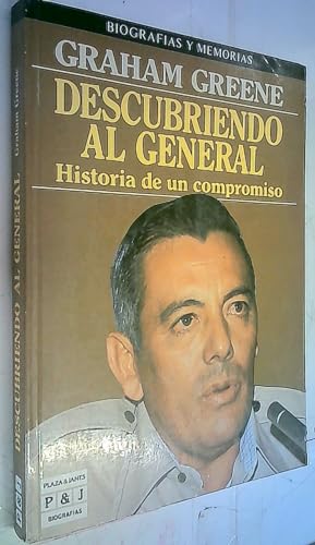 Descubriendo Al General: Historia De Un Compromiso (9788401351303) by Graham Greene