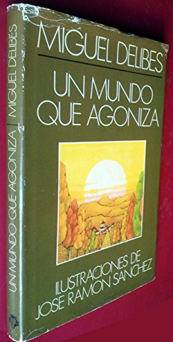 Un mundo que agoniza (Spanish Edition) (9788401370366) by Delibes, Miguel