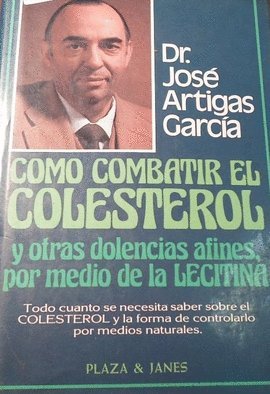 Imagen de archivo de CMO COMBATIR EL COLESTEROL Y OTRAS DOLENCIAS AFINES, POR MEDIO DE LA LECITINA a la venta por Libreria HYPATIA BOOKS