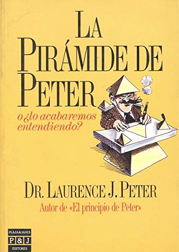 9788401372179: LA Piramide De Peter, O Lo Acabaremos Entendiendo?/the Peter Pyramid, or Will We Ever Get the Point