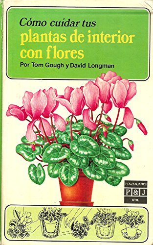 Beispielbild fr Cmo Cuidar Tus Plantas de Interior con Flores zum Verkauf von Hamelyn