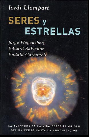 Seres y Estrellas (9788401376818) by Llompart, Jordi; Wagensberg, Jorge; Carbonell, Eudald