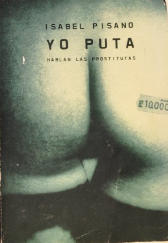 Beispielbild fr Yo puta / I Bitch: Hablan Las Prostitutas / Prostitutes Speak (Spanish Edition) zum Verkauf von ThriftBooks-Atlanta
