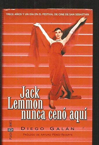 9788401377815: Jack Lemmon Nunca Ceno Aquii: Trece Anos Y UN Dia En El Festival De Cine De San Sebastian