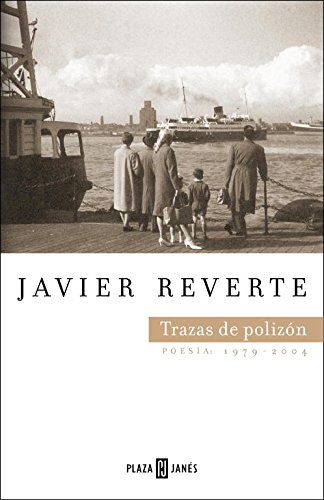 Trazas de polizÃ³n: PoesÃ­a 1979-2004 (OBRAS DIVERSAS) (Spanish Edition) (9788401379109) by REVERTE, JAVIER