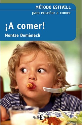 Imagen de archivo de A comer!: Mtodo Estivill para ensear a comer (Autoayuda) (Spanish Edition) a la venta por GF Books, Inc.