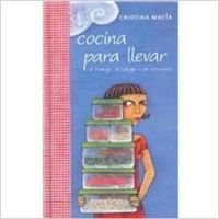 Cocina para llevar/ Cooking to Go: Al Trabajo, Al Colegio O De Excursion/ To Work, to School or for Trips (Spanish Edition) (9788401379666) by Macia, Cristina