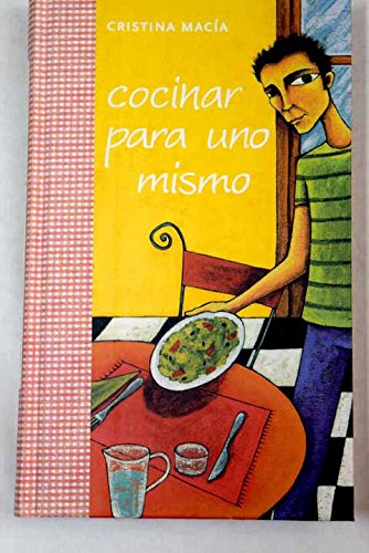 Cocinar para uno mismo/ Cooking for Yourself (Spanish Edition) (9788401379673) by Macia, Cristina