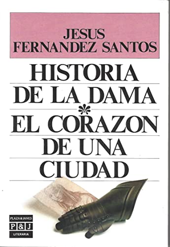 Historia de la Dama/El Corazon de una Ciudad (Spanish Edition) (9788401380754) by Jesus Fernandez Santos