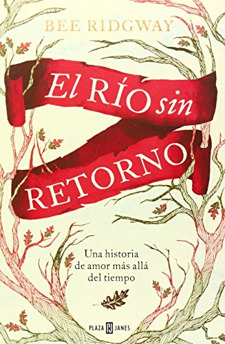 EL RÍO SIN RETORNO. UNA HISTORIA DE AMOR MÁS ALLÁ DEL TIEMPO