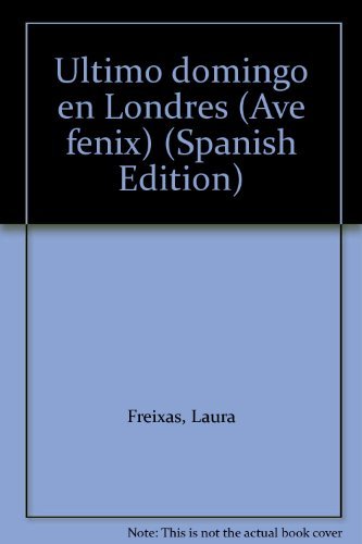 Imagen de archivo de Ultimo domingo en Londres (Ave fe nix) (Spanish Edition) a la venta por ThriftBooks-Dallas
