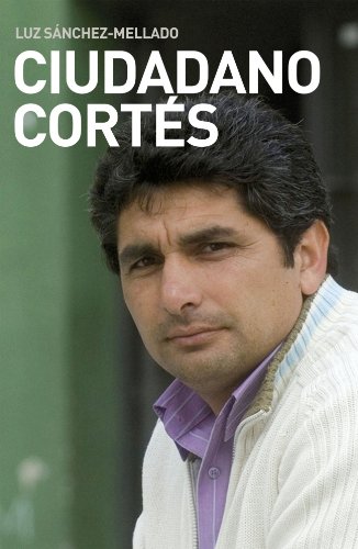 Beispielbild fr Ciudadano Corts : un testimonio de amor, coraje y lucha (Biografias Y Memorias) zum Verkauf von medimops
