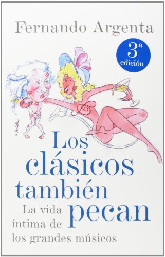 Imagen de archivo de Los clsicos tambin pecan : la vida ntima de los grandes msicos (Obras diversas) a la venta por medimops