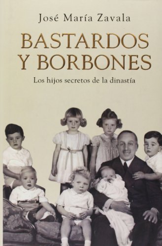 Beispielbild fr Bastardos y borbones : los hijos desconocidos de la dinasta (OBRAS DIVERSAS, Band 1032) zum Verkauf von medimops