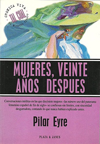 Mujeres, veinte anÌƒos despueÌs (Tal cual: croÌnica viva de nuestro tiempo) (Spanish Edition) (9788401390524) by Eyre, Pilar