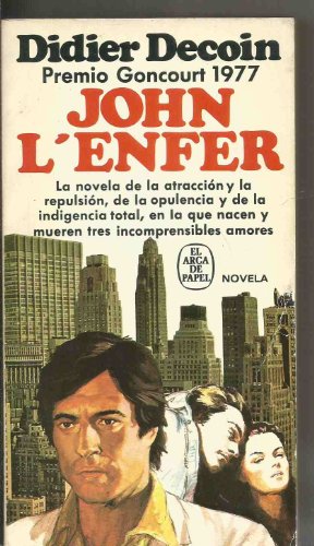 9788401411700: John L'Enfer. La novela de la atraccin y la repulsin, de la opulencia y de la indigencia total, en la que nacen y mueren tres incomprensibles amores