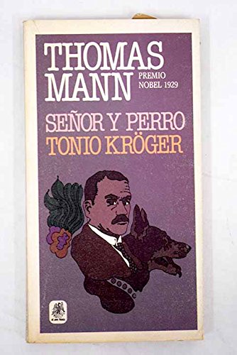 Stock image for Seor y perro Tonio Krger. Traduccines de F. Payarola y F. Oliver Brachfeld. for sale by Librera y Editorial Renacimiento, S.A.