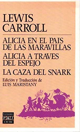 Alicia en el país de las maravillas/Alicia a través del espejo/La caza del snark . - Carroll, Lewis