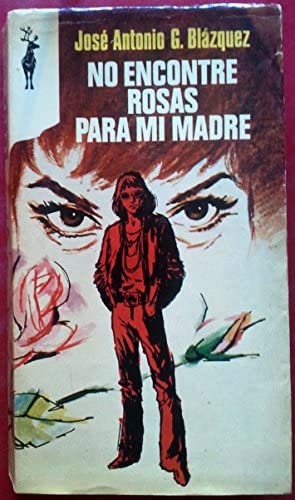 No encontré rosas para mi madre - García Blázquez, José Antonio