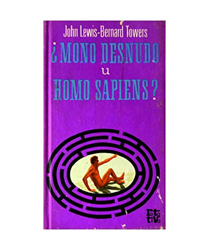 Imagen de archivo de MONO DESNUDO U HOMO SAPIENS? BERNARD TOWERS, John Lewis a la venta por VANLIBER