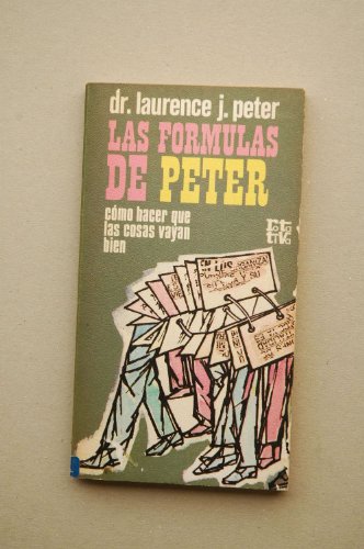 Imagen de archivo de Las Formulas De Peter. Como Hacer Que Las Cosas Vayan Bien a la venta por RecicLibros