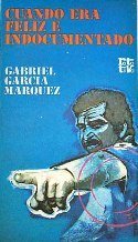 9788401441226: Cuando era feliz e indocumentado (Rotativa) (Spanish Edition) by Gabriel Garcia Marquez (1974-08-02)