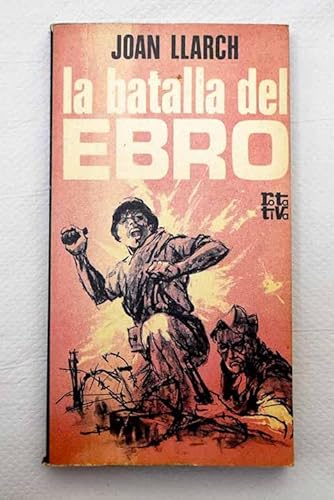 Beispielbild fr La Batalla Del Ebro Morir En El Ebro Llarch,Joan zum Verkauf von VANLIBER