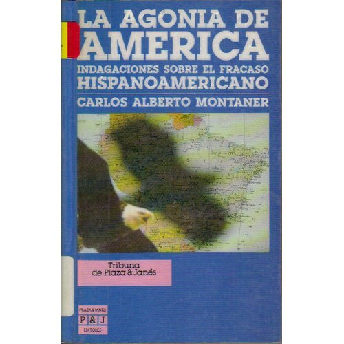 Stock image for La Agonia de Am�rica: Indagaciones sobre el Fracaso Hispanoam�ricano (Spanish Edition) for sale by Wonder Book