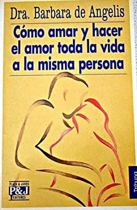 Como Amar Y Hacer El Amor Toda (9788401451270) by Barbara De Angelis
