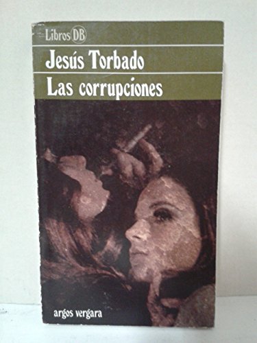 Beispielbild fr Las Corrupciones. by Torbado, Jess.- zum Verkauf von Hamelyn