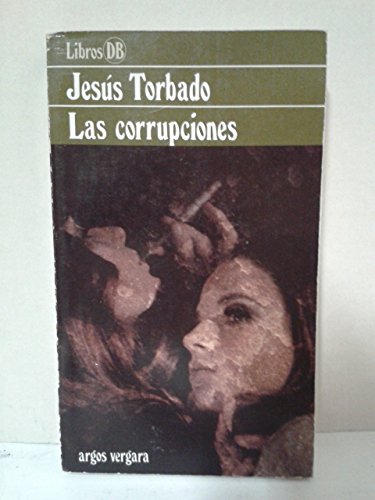 9788401460067: Las corrupciones. [Tapa blanda] by TORBADO, Jess.-