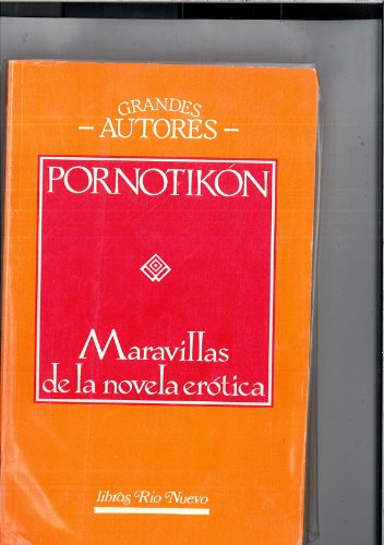 Imagen de archivo de PORNOTIKON. MARAVILLAS DE LA NOVELA AMOROSA. a la venta por LIBRERA COCHERAS-COLISEO