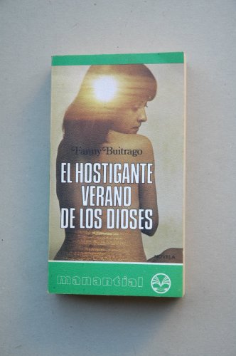 El hostigante verano de los dioses (Manantial ; 54) (Spanish Edition) (9788401460548) by Buitrago, Fanny