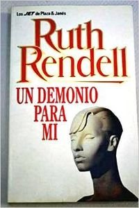 Un demonio para mi. Novela. TraducciÃ³n de JosÃ© Manuel Ãlvarez Flores. (9788401464904) by Ruth Rendell