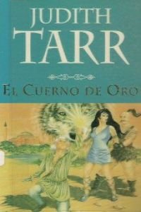 El Cuerno De Oro; [original title - The Golden Horn] (text in Spanish) (9788401466915) by Judith Tarr