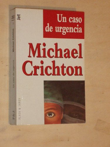 UN CASO DE URGENCIA - MICHAEL CRICHTON;JEFFREY HUDSON